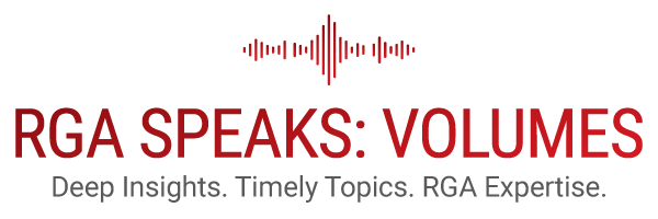 Deep Insights. Timely Topics. RGA Expertise.